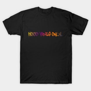 Hood Vibes Only T-Shirt